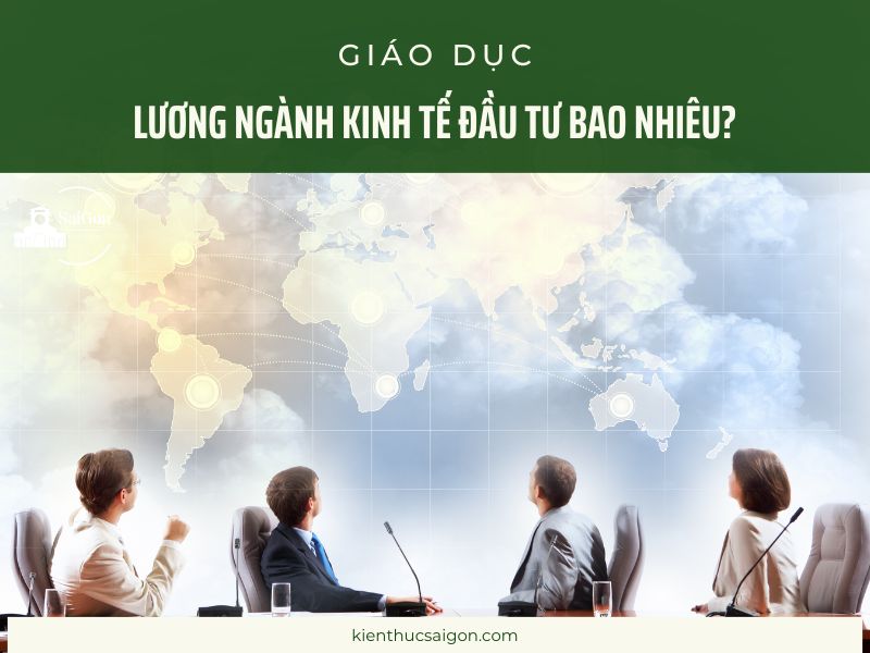 Lương Ngành Kinh Tế Đầu Tư Bao Nhiêu